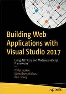 Building Web Applications with Visual Studio 2017: Using .NET Core and Modern JavaScript Frameworks (1st Edition)