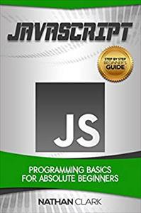 JavaScript: Programming Basics for Absolute Beginners