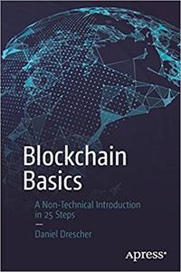Blockchain Basics: A Non-Technical Introduction in 25 Steps (1st Edition)