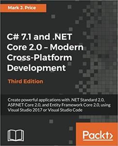 C# 7.1 and .NET Core 2.0 - Modern Cross-Platform Development (Third Edition)