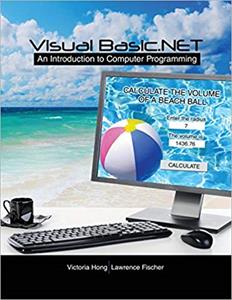 Visual Basic.NET: An Introduction to Computer Programming (1st Edition)