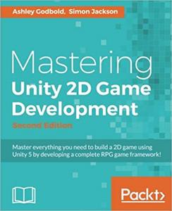 Mastering Unity 2D Game Development, Second Edition