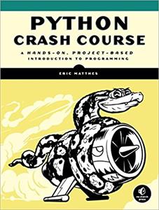 Python Crash Course: A Hands-On, Project-Based Introduction to Programming 1st Edition
