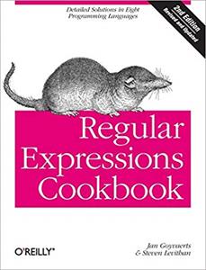 Regular Expressions Cookbook: Detailed Solutions in Eight Programming Languages, 2nd Edition