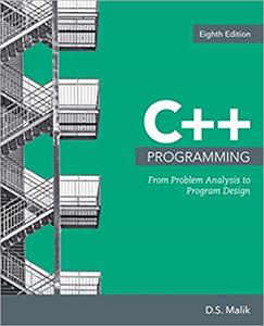 C++ Programming: From Problem Analysis to Program Design, 8th Edition