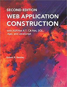 Web Application Construction with ASP.Net 4.7, C#.Net, SQL, Ajax, and JavaScript, 2nd Edition