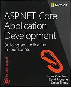 ASP.NET Core Application Development: Building an application in four sprints, 1st Edition