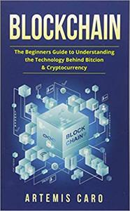 Blockchain: The Beginners Guide To Understanding The Technology Behind Bitcoin & Cryptocurrency