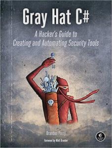 Gray Hat C#: A Hacker's Guide to Creating and Automating Security Tools, 1st Edition
