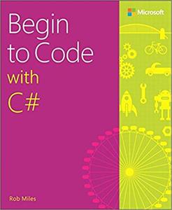 Begin to Code with C#, 1st Edition