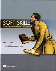 Soft Skills: The software developer's life manual, 1st Edition