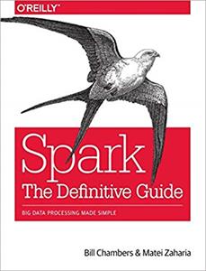 Spark: The Definitive Guide - Big Data Processing Made Simple, 1st Edition