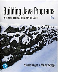 Building Java Programs: A Back to Basics Approach (5th Edition)