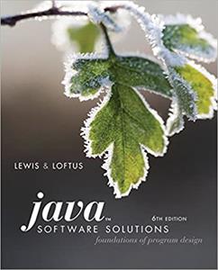 Java Software Solutions: Foundations of Program Design (6th Edition)