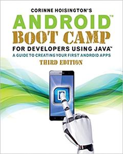 Android Boot Camp for Developers Using Java: A Guide to Creating Your First Android Apps (3rd Edition)