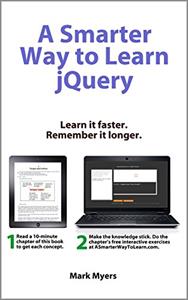 A Smarter Way to Learn jQuery: Learn it faster. Remember it longer