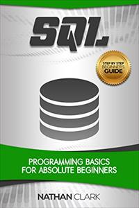 SQL: Programming Basics for Absolute Beginners