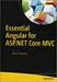 Essential Angular for ASP.NET Core MVC (1st Edition)