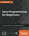 Java Programming for Beginners: Learn the fundamentals of programming with Java