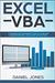 Excel VBA: A Comprehensive Beginner’s Guide to Learn and Understand Excel Visual Basic Applications