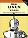 How Linux Works: What Every Superuser Should Know (2nd Edition)