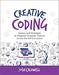 Creative Coding: Lessons and Strategies to Integrate Computer Science Across the 6-8 Curriculum