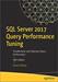 SQL Server 2017 Query Performance Tuning: Troubleshoot and Optimize Query Performance, 5th Edition