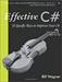 Effective C#: 50 Specific Ways to Improve Your C#, 1st Edition