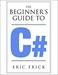 The Beginner's Guide to C#