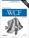 Programming WCF Services: Mastering WCF and the Azure AppFabric Service Bus (3rd Edition)