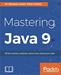 Mastering Java 9: Write reactive, modular, concurrent, and secure code
