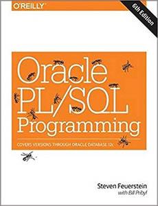 Oracle PL/SQL Programming: Covers Versions Through Oracle Database 12c, 6th Edition