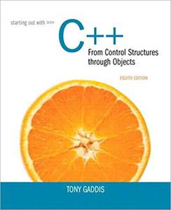 Starting Out with C++ from Control Structures to Objects, (8th Edition)