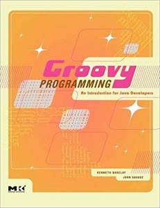 Groovy Programming: An Introduction for Java Developers (1st Edition)